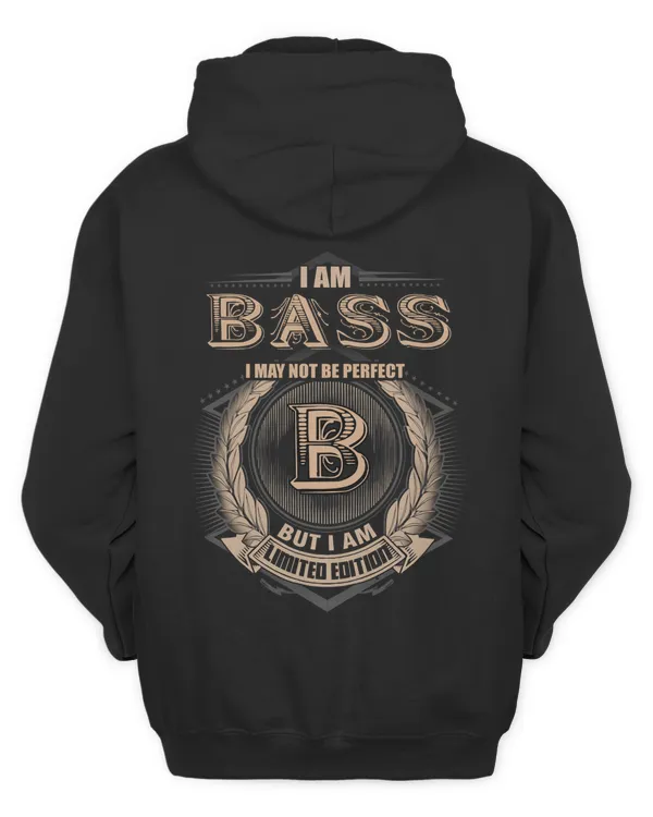 I Am Bass I May Not Be Perfect I'm Limited Edition T-Shirt