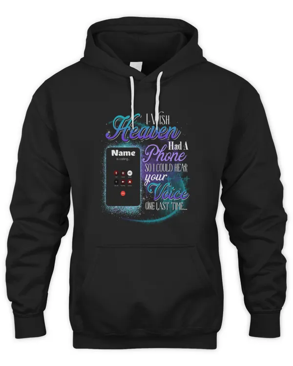 PERSONALIZATION - In Memory loving - I Wish Heaven Had A Phone So I Cloud Hear Your Voice One Last Time