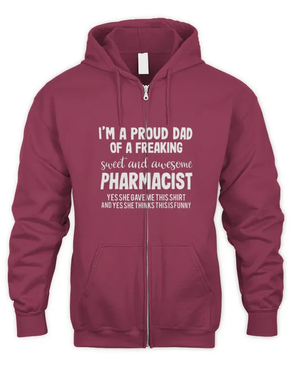 Cute Pharmacist Im A Proud Dad Of A Freaking Sweet And Awesome Pharmacist - Men's Zip Hoodie Men's Zip Hoodie