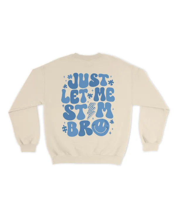 Just let me stim bro shirt