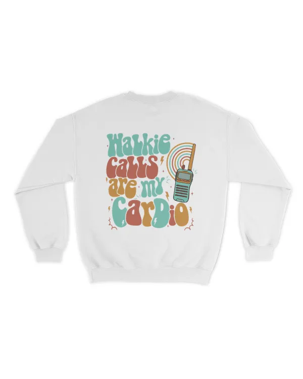 Walkie calls are my cardio shirt