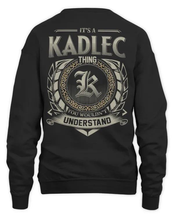 It's a KADLEC Thing You Wouldn't Understand US04