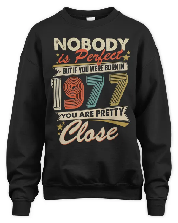 Nobody Is Perfect But If You Were Born In 1977 You Are Pretty Close USA62