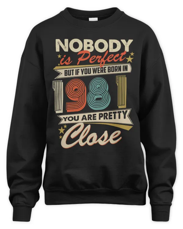 Nobody Is Perfect But If You Were Born In 1981 You Are Pretty Close USA62
