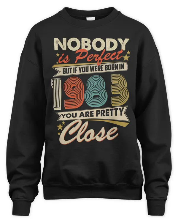 Nobody Is Perfect But If You Were Born In 1983 You Are Pretty Close USA62