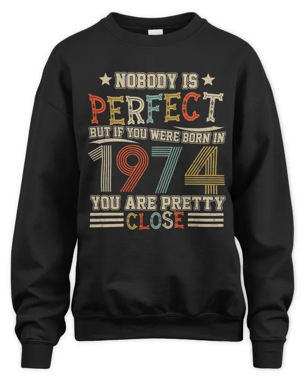 Nobody Is Perfect But If You Were Born In 1974 You Are Pretty Close USA80
