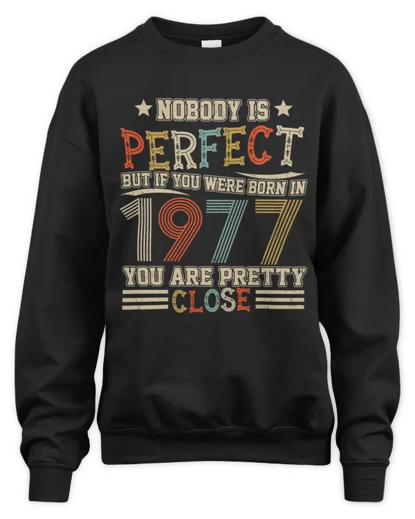 Nobody Is Perfect But If You Were Born In 1977 You Are Pretty Close USA80