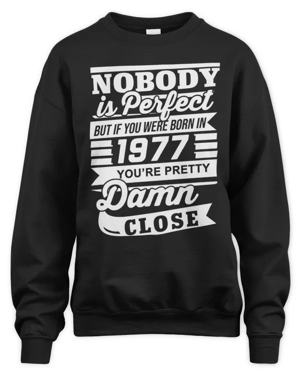 Nobody Is Perfect But If You Were Born In 1977 You're Pretty Damn Close USA81