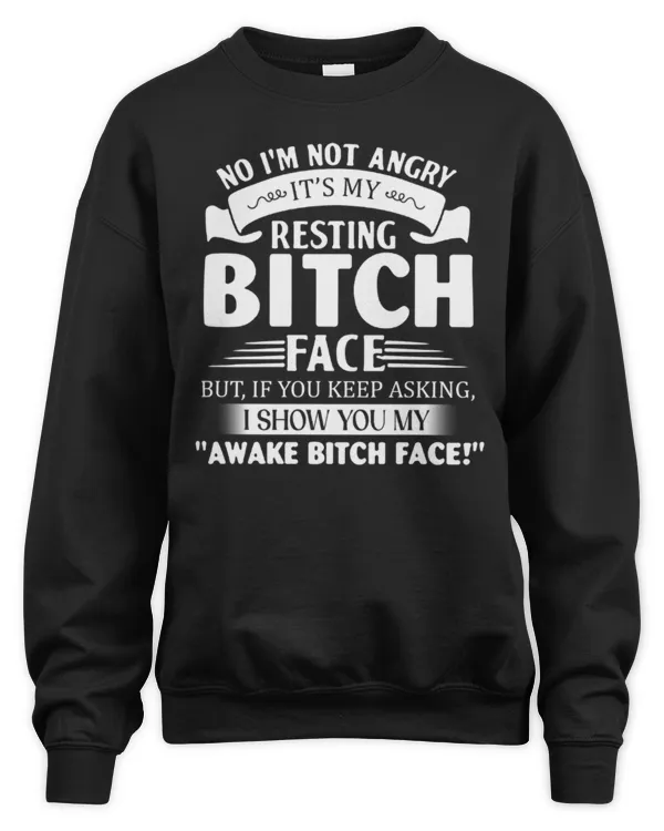 No I'm not angry it's my resting bitch face