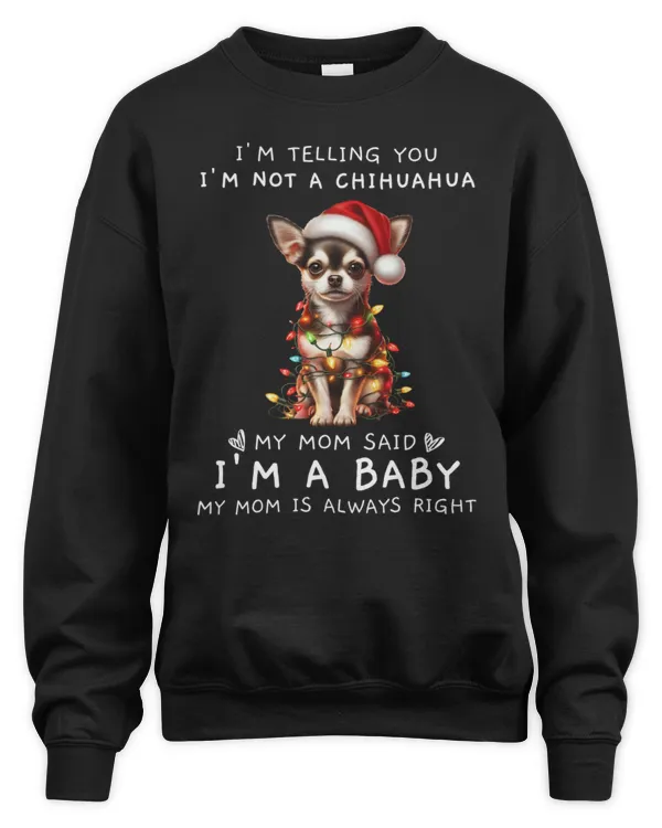 I'm Not A Chihuahua I'm A Baby