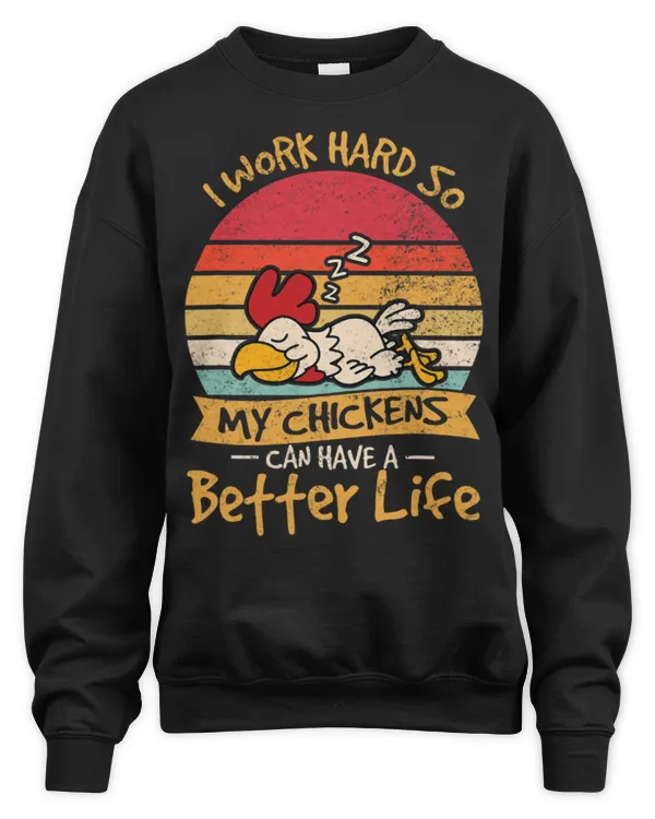 Chicken Lover Funny I Work Hard So My Chickens Can Have A Better Life