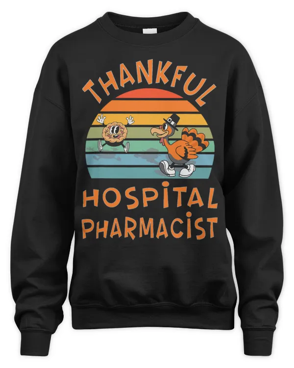 Cute Pharmacist Hospital Pharmacist Job Funny Thanksgiving - Unisex Sweatshirt Unisex Sweatshirt