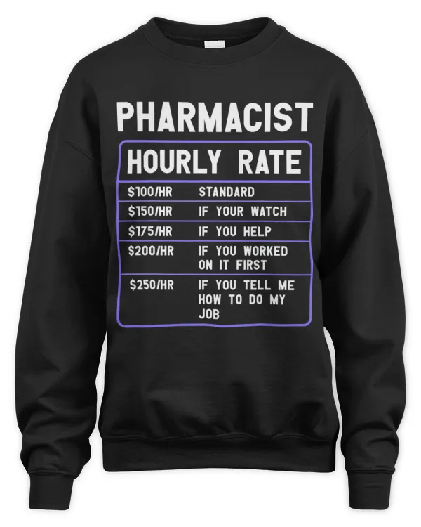 Cute Pharmacist Hourly Rate Funny Pharmacy - Unisex Sweatshirt Unisex Sweatshirt