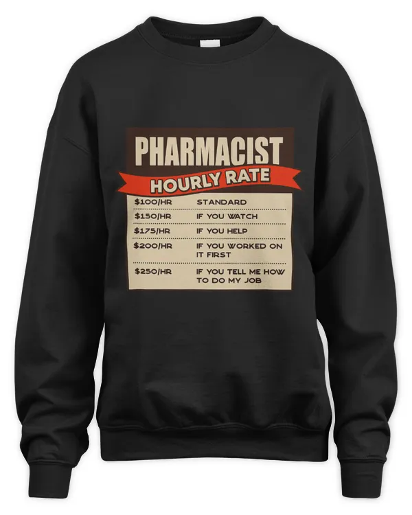 Cute Pharmacist Hourly Rate Pharmacy Boss Pharmacy Technician - Unisex Sweatshirt Unisex Sweatshirt