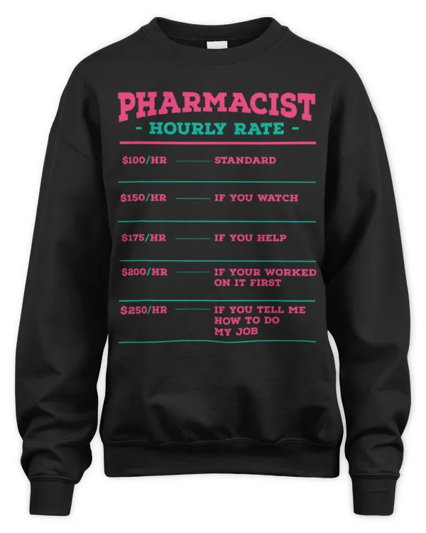 Cute Pharmacist Hourly Rate Pharmacy Coworker Pharmacy Technician - Unisex Sweatshirt Unisex Sweatshirt