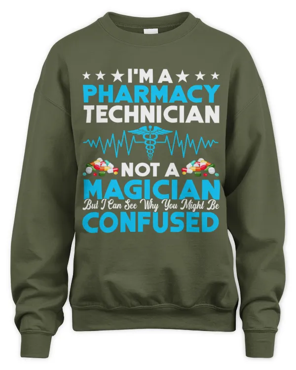 Cute Pharmacist Im A Pharmacy Technician Not A Magician Funny Tech - Unisex Sweatshirt Unisex Sweatshirt
