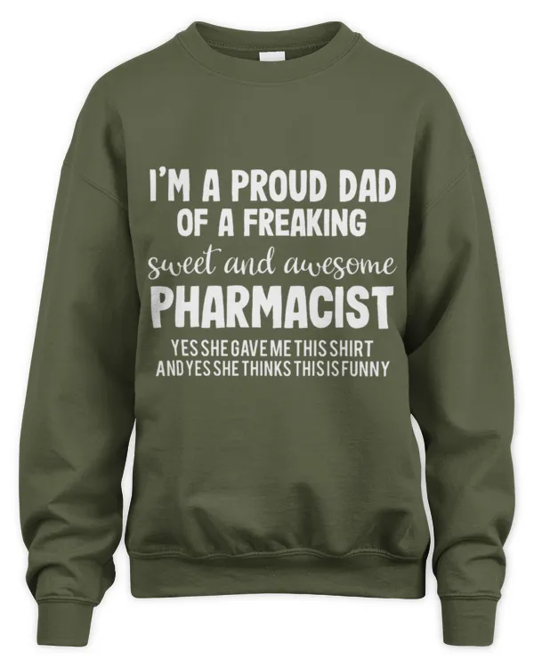 Cute Pharmacist Im A Proud Dad Of A Freaking Sweet And Awesome Pharmacist - Unisex Sweatshirt Unisex Sweatshirt