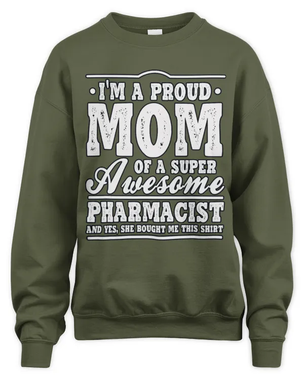 Cute Pharmacist Im A Proud Mom Of A Super Awesome Pharmacist Pharmacy RPh - Unisex Sweatshirt Unisex Sweatshirt