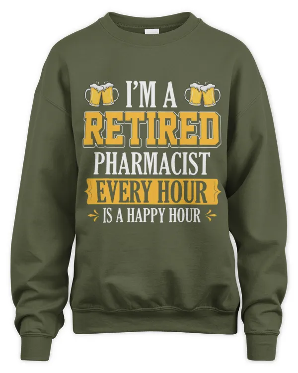 Cute Pharmacist IM A RETIRED PHARMACIST EVERY HOUR BEER LOVER - Unisex Sweatshirt Unisex Sweatshirt