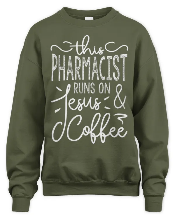 Cute Pharmacist Runs On Jesus And Coffee Funny Pharmacist - Unisex Sweatshirt Unisex Sweatshirt