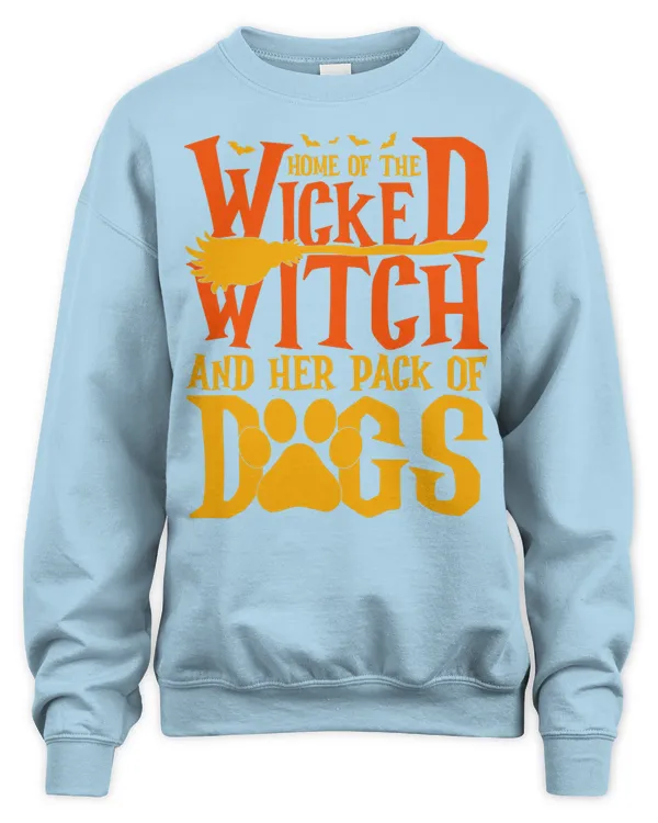 Home Of The Wicked Witch And Her Pack Of Dog Funny Halloween Shirt - Unisex Sweatshirt Unisex Sweatshirt