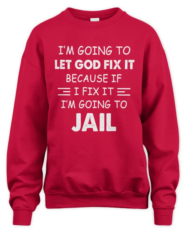I'm Going To Let God Fix It