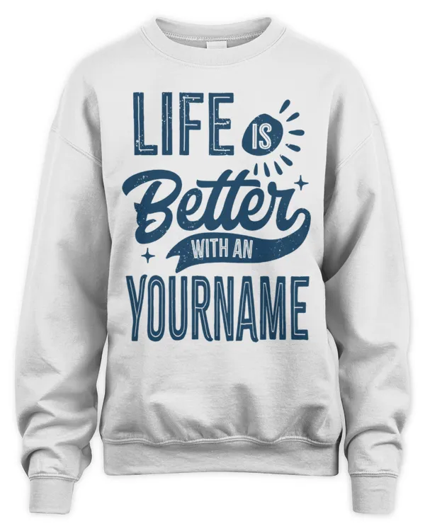 Life is Better with [Your Name] - Customizable Name T-Shirt, Hoodie, Sweatshirt - LIB24