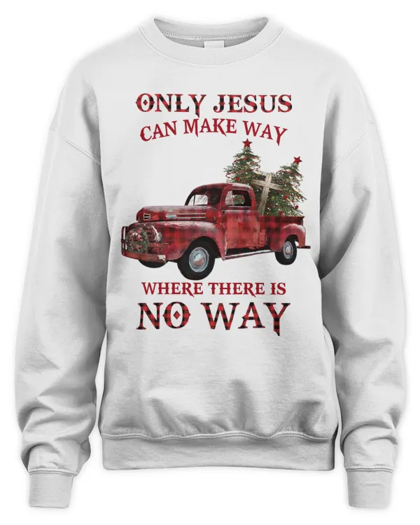 ONLY JESUS CAN MAKE WAY WHERE THERE IS NO WAY, JESUS T-SHIRT, GOD T-SHIRT, CHRISTMAS T-SHIRT