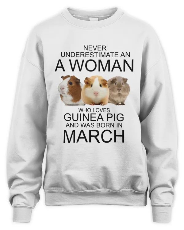 Never underestimate an a woman who loves guinea pig an was born in March