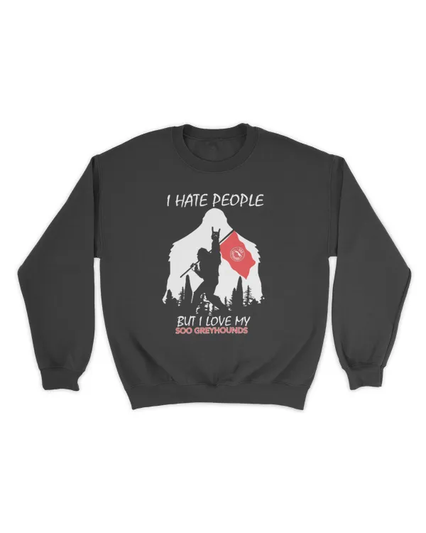 Soo Greyhounds Bigfoot Funny Quote I Hate People