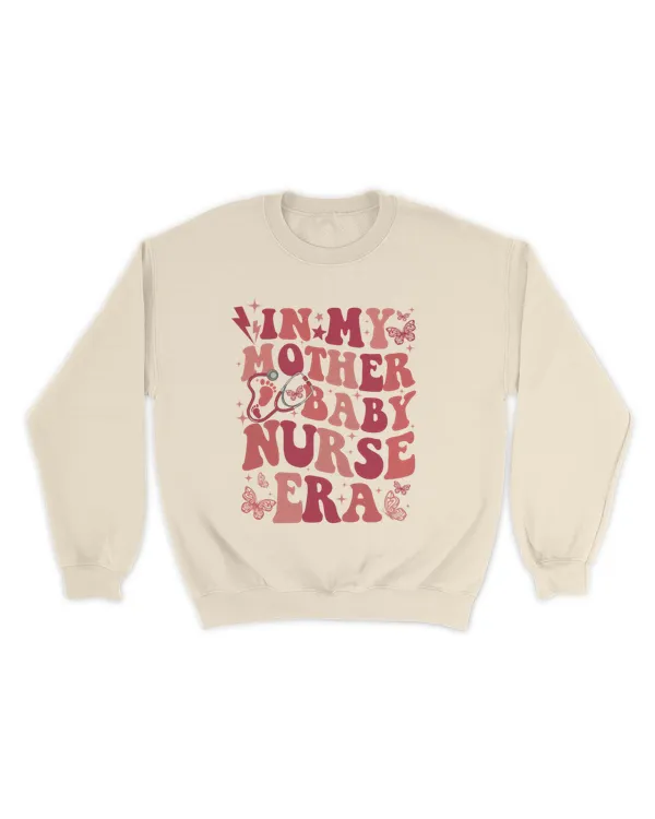 In My Mother Baby Nurse Era Sweatshirt, Mother Baby Nurse Sweatshirt, MB Nurse Shirt, Mother Baby Registered Nurse, Nurse Appreciation Gift