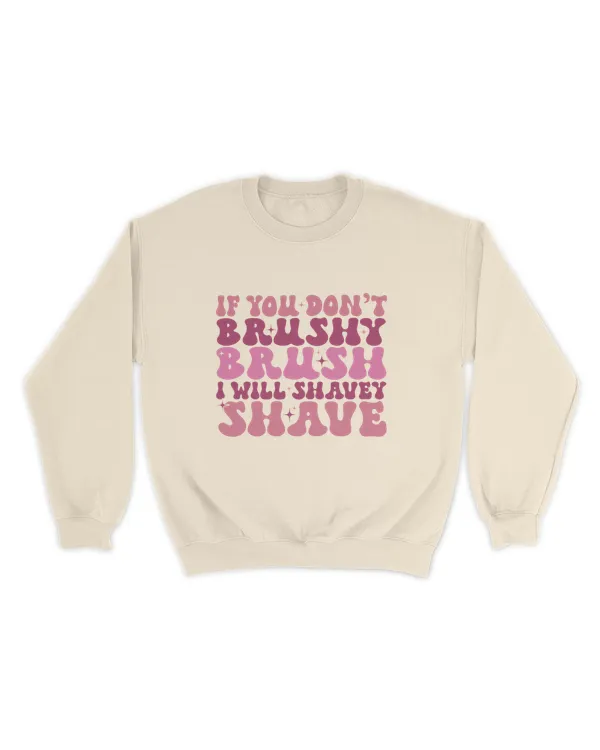 Dog Groomer Sweatshirt, If You Don’t Brushy Brush I Will Shavey Shave, Dog Lover Sweatshirt, Pet Groomer Shirt, Dog Lover Gift, Dog Salon
