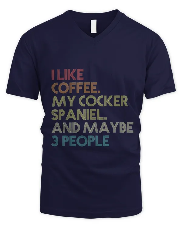 Cocker Spaniel Dog Owner Coffee Lovers Quote Vintage Retro - Men's V-Neck T-Shirt Men's V-Neck T-Shirt