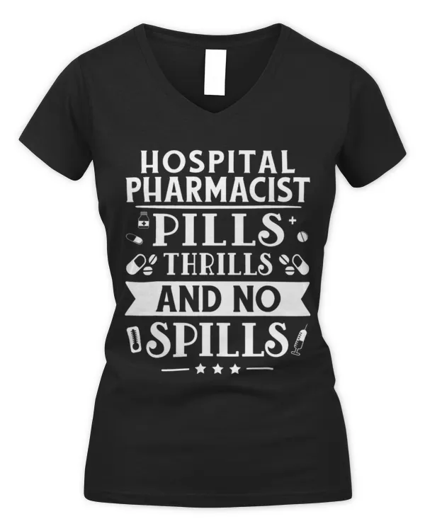 Cute Pharmacist Hospital Pharmacist Pills Thrills And No Spills - Women's V-Neck T-Shirt Women's V-Neck T-Shirt