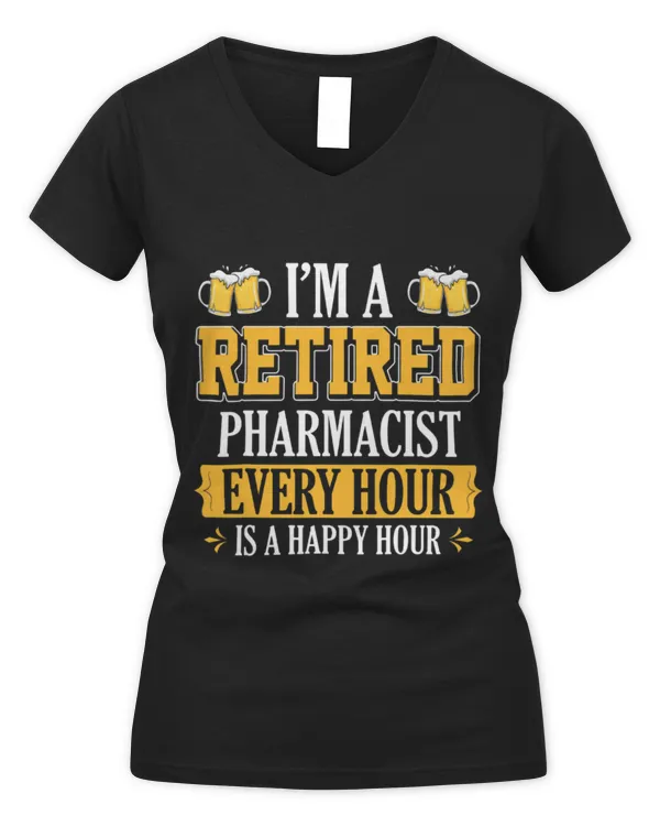 Cute Pharmacist IM A RETIRED PHARMACIST EVERY HOUR BEER LOVER - Women's V-Neck T-Shirt Women's V-Neck T-Shirt
