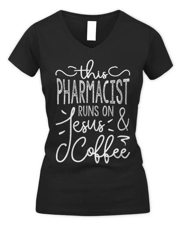 Cute Pharmacist Runs On Jesus And Coffee Funny Pharmacist - Women's V-Neck T-Shirt Women's V-Neck T-Shirt