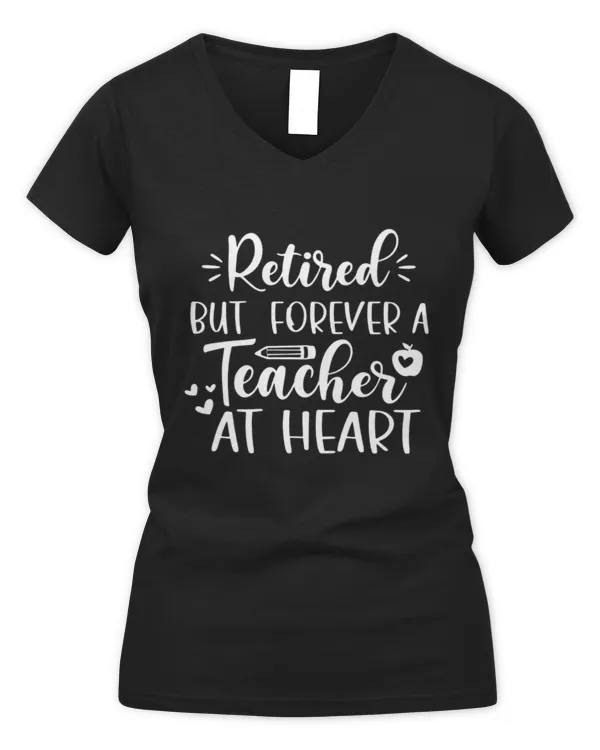 retired but forever a teacher at heart - Women's V-Neck T-Shirt Women's V-Neck T-Shirt