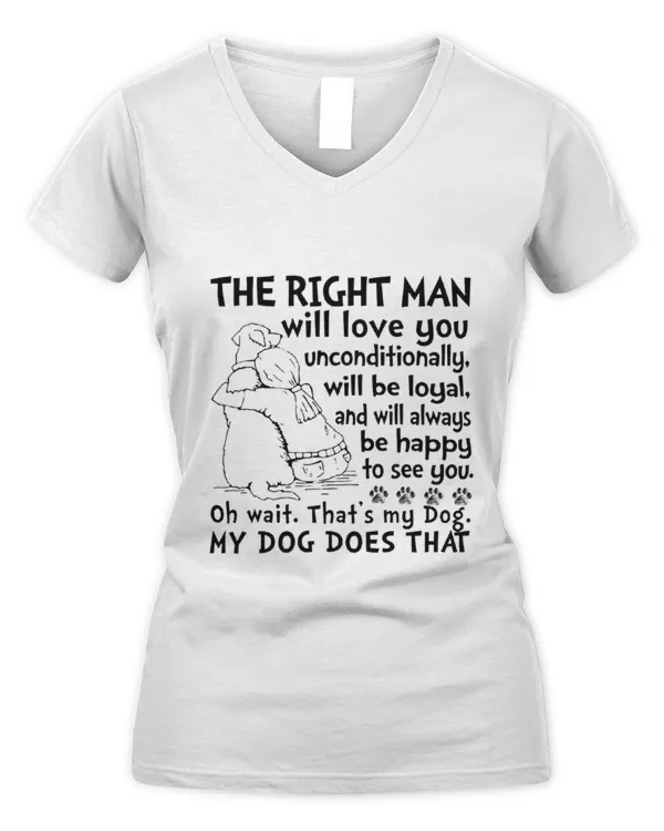 The Right Man Will Love You Unconditionally - Women's V-Neck T-Shirt Women's V-Neck T-Shirt