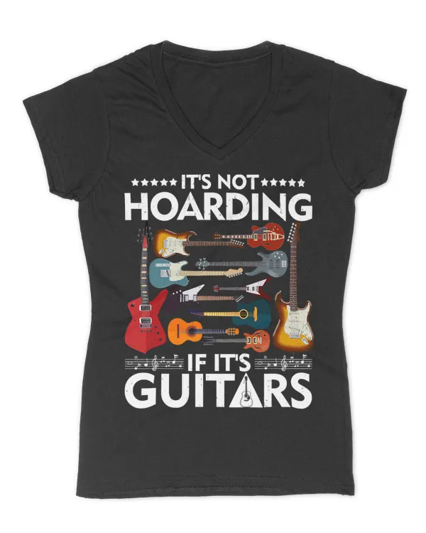 It’s Not Hoarding If It’s Guitars Musicians T-Shirt - Women's V-Neck T-Shirt Women's V-Neck T-Shirt