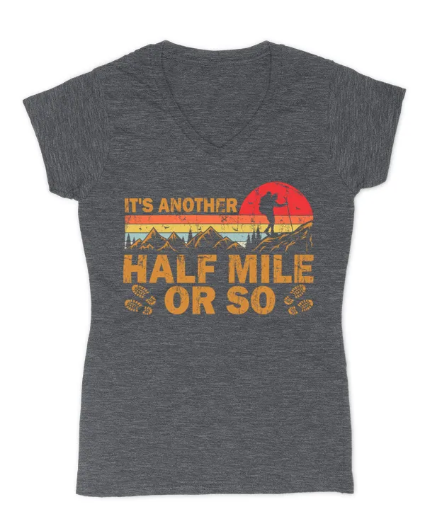 It's Another Half Mile Or So T-Shirt - Hiking ( Hiking Trails ) - Women's V-Neck T-Shirt Women's V-Neck T-Shirt