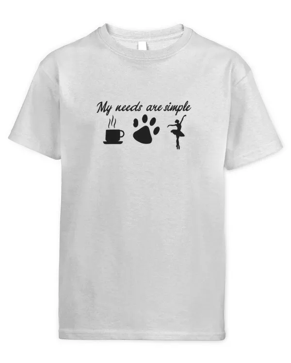 My needs are simple ballet - Kids Standard T-Shirt Kids Standard T-Shirt