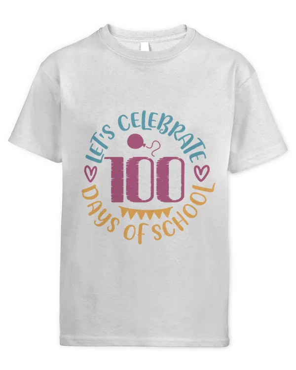 Let's Celebrate 100 Days Of School Shirt Kid Boys Girls Teacher T-Shirt