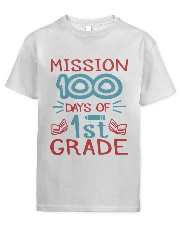 Mission 100 Days Of 1st Grade Shirt Kid Boys Girls Teacher T-Shirt