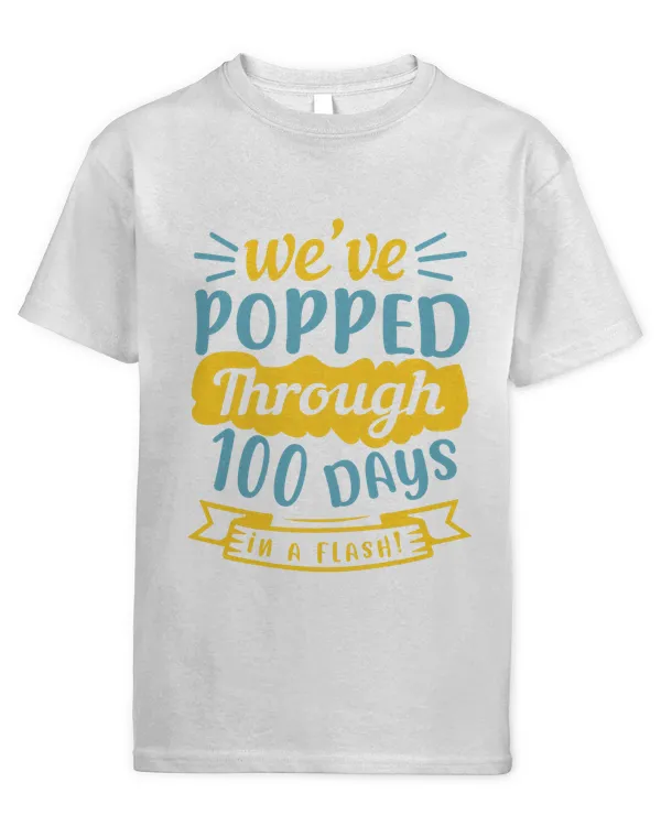 We’ve Popped Through 100 Days In A Flash! Shirt Kid Boys Girls Teacher T-Shirt