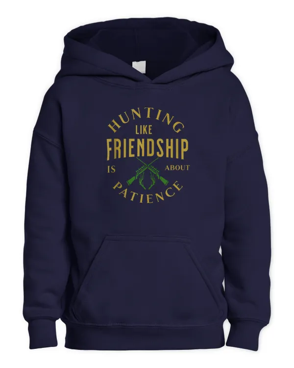 Hunting Like Friendship Patience Outdoors Quote Tee - Kids Pullover Hoodie Kids Pullover Hoodie