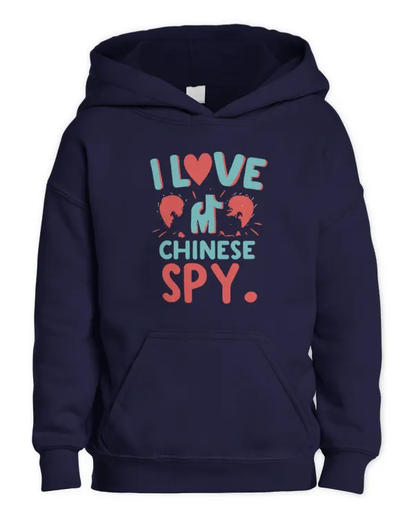 I Love My Chinese Spy Novelty Sarcastic for Men and Women T-Shirt - Kids Pullover Hoodie Kids Pullover Hoodie