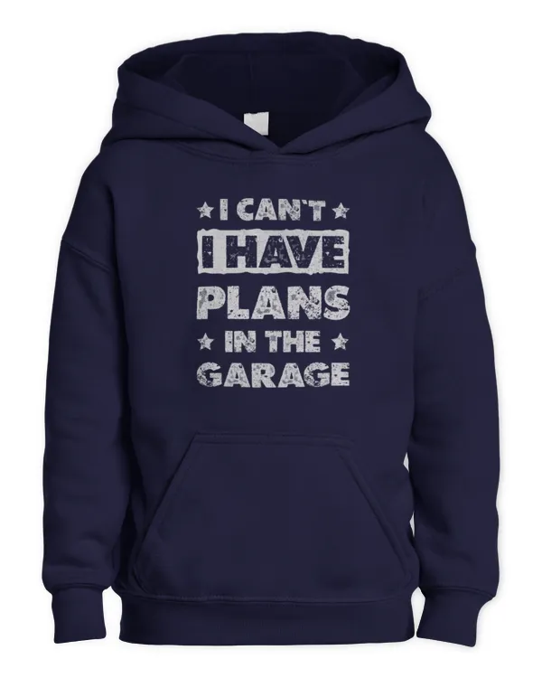 I Cant I Have Plans In The Garage Fathers Day Car Mechanics Long Sleeve T-Shirt - Kids Pullover Hoodie Kids Pullover Hoodie