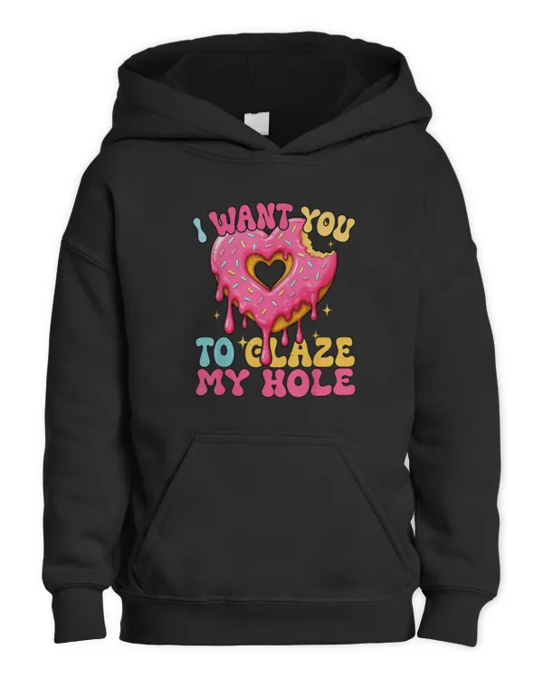 I Want You To Glaze My Sexy Couples Joke Donut Hole Romantic - Kids Pullover Hoodie Kids Pullover Hoodie