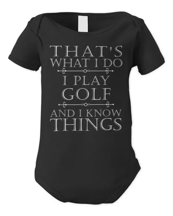 That's What I Do I Play Golf Shirt Funny Golfer Golfing Tee - Infant Short Sleeve Bodysuit Infant Short Sleeve Bodysuit