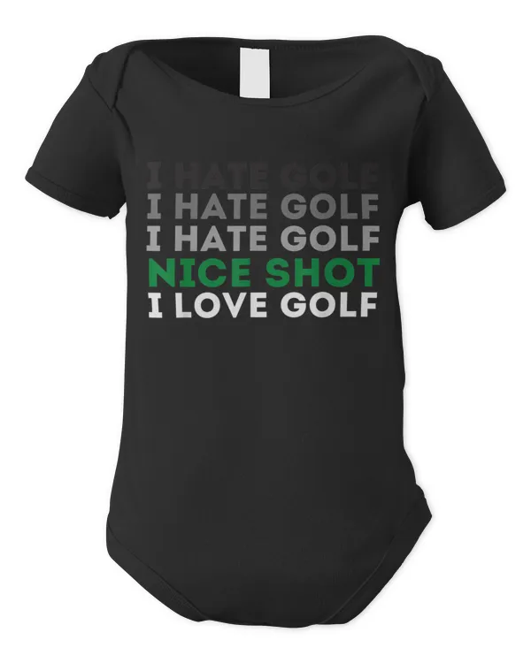 I Hate Golf Nice Shot I Love Golf - Golfing Lover & Golf - Infant Short Sleeve Bodysuit Infant Short Sleeve Bodysuit